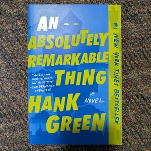 An Absolutely Remarkable Thing By Hank Green